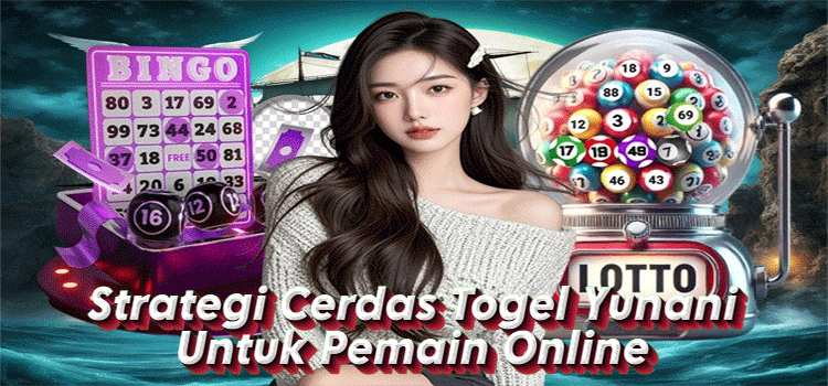 Strategi Cerdas Togel Yunani Untuk Pemain Online