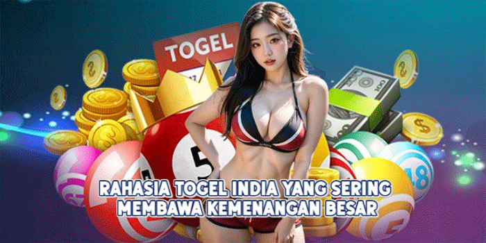 Rahasia Togel India Yang Sering Membawa Kemenangan Besar
