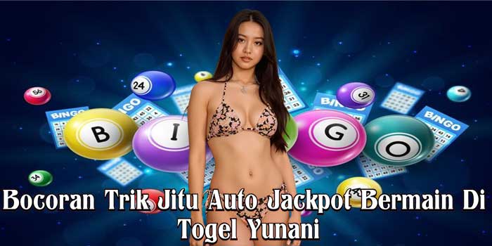Bocoran Trik Jitu Auto Jackpot Bermain Di Togel Yunani
